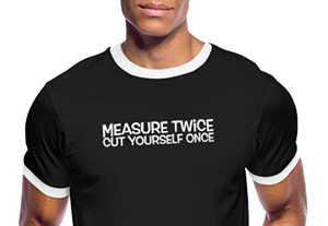 Measure Twice Merch